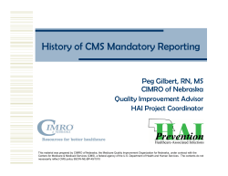 History of CMS Mandatory Reporting Peg Gilbert, RN, MS CIMRO of Nebraska