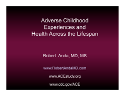 Adverse Childhood Experiences and Health Across the Lifespan Robert  Anda, MD, MS