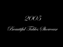 2005 Beautiful Tables Showcase