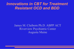 Innovations in CBT for Treatment Resistant OCD and BDD Riverview Psychiatric Center