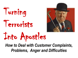 Turning Terrorists Into Apostles How to Deal with Customer Complaints,
