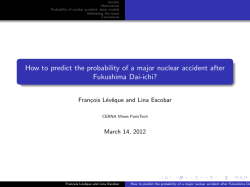 How to predict the probability of a major nuclear accident... Fukushima Dai-ichi? Fran¸cois L´evˆeque and Lina Escobar March 14, 2012