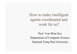 How to make intelligent agents coordinated and work for us? Prof. Von-Wun Soo