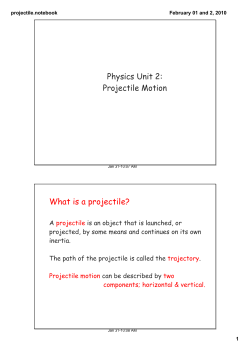 Physics Unit 2: Projectile Motion What is a projectile?