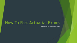 How To Pass Actuarial Exams Presented By Brandon Stevens
