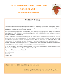 October 2014 Victoria Women’s  Newcomers Club www.vicdaynewcomers.ca President’s Message