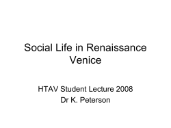 Social Life in Renaissance Venice HTAV Student Lecture 2008 Dr K. Peterson