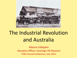 The Industrial Revolution and Australia Marion Littlejohn Education Officer, Sovereign Hill Museum