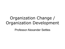 Organization Change / Organization Development Professor Alexander Settles