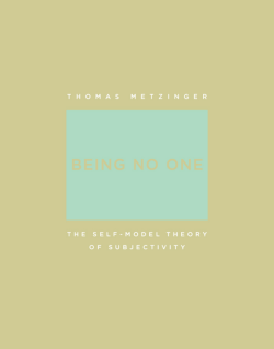 Being No One: The Self Model Theory of Subjectivity by Thomas