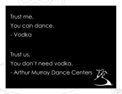 Trust me, You can dance. - Vodka Trust us, You don`t need vodka