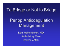 To Bridge or Not to Bridge Periop Anticoagulation Management Don Weinshenker, MD