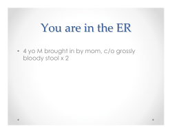You are in the ER 4 yo M brought in by mom, c/o grossly •