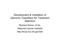 Development &amp; Validation of Genomic Classifiers for Treatment Selection Richard Simon, D.Sc.