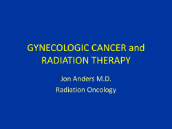 GYNECOLOGIC CANCER and RADIATION THERAPY Jon Anders M.D. Radiation Oncology
