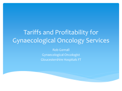 Tariffs and Profitability for Gynaecological Oncology Services Rob Gornall Gynaecological Oncologist