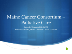 Maine Cancer Consortium – Palliative Care S Steven L. D’Amato BSP, BCOP