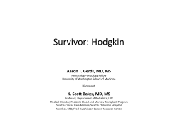 Survivor: Hodgkin Survivor: Hodgkin Aaron T. Gerds, MD, MS K Scott Baker MD MS