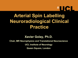 Arterial Spin Labelling Neuroradiological Clinical Practice Xavier Golay, Ph.D.