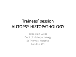 Trainees’ session AUTOPSY HISTOPATHOLOGY Sebastian Lucas Dept of Histopathology