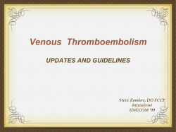 Venous  Thromboembolism UPDATES AND GUIDELINES Steve Zanders, DO FCCP Intensivist