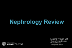 Nephrology Review Leanna Tyshler, MD Chronic Kidney Disease Medical Advisor