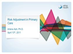Risk Adjustment in Primary Care Arlene Ash, Ph.D. April 13