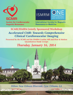 Thursday, January 16, 2014 Accelerated CMR: Towards Comprehensive Clinical Cardiovascular Imaging