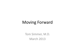 Moving Forward Tom Simmer, M.D. March 2013