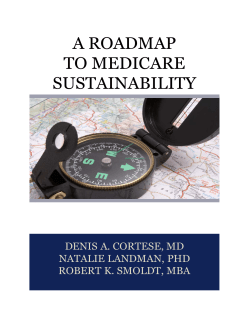 A ROADMAP TO MEDICARE SUSTAINABILITY DENIS A. CORTESE, MD