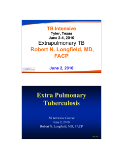 Extra Pulmonary Tuberculosis Extrapulmonary TB Robert N. Longfield, MD,