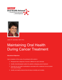 Maintaining Oral Health During Cancer Treatment JoAnn R. Gurenlian
