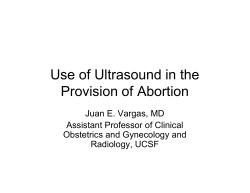 Use of Ultrasound in the Provision of Abortion Juan E. Vargas, MD