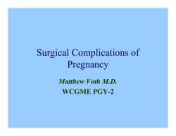 Surgical Complications of Pregnancy Matthew Voth M.D. WCGME PGY-2