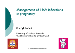 Management of HSV infections in pregnancy Cheryl Jones University of Sydney, Australia