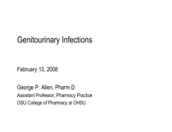 Genitourinary Infections February 13, 2008 George P. Allen, Pharm.D. Assistant Professor, Pharmacy Practice