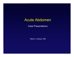 Acute Abdomen Case Presentations Mark A. Carlson, MD