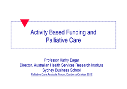 Activity Based Funding and Palliative Care Professor Kathy Eagar