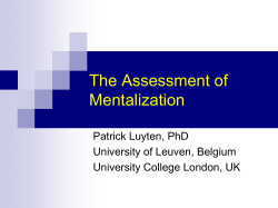 The Assessment of Mentalization Patrick Luyten, PhD University of Leuven, Belgium