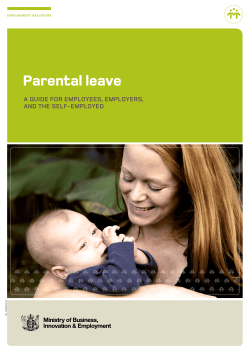 Parental leave A GUIDE FOR EMPLOYEES, EMPLOYERS, AND THE SELF-EMPLOYED