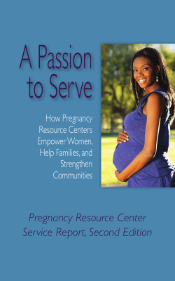 A Passion to Serve Pregnancy Resource Center Service Report, Second Edition