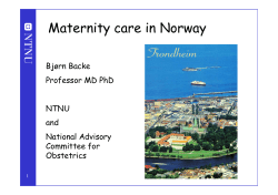 Maternity care in Norway Bjørn Backe Professor MD PhD NTNU