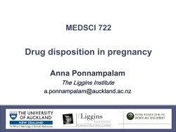 Drug disposition in pregnancy MEDSCI 722 Anna Ponnampalam