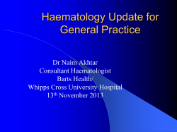Haematology Update for General Practice Dr Naim Akhtar Consultant Haematologist