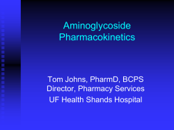 Aminoglycoside Pharmacokinetics Tom Johns, PharmD, BCPS Director, Pharmacy Services