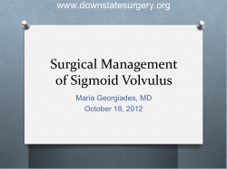 Surgical Management of Sigmoid Volvulus www.downstatesurgery.org Maria Georgiades, MD