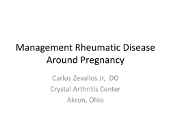 Management Rheumatic Disease Around Pregnancy Carlos Zevallos Jr,  DO Crystal Arthritis Center