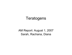 Teratogens AM Report: August 1, 2007 Sarah, Rachana, Diana