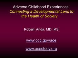 Adverse Childhood Experiences: Connecting a Developmental Lens to the Health of Society www.cdc.gov/ace