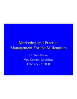 Marketing and Practice Management For the Millennium Dr. Neil Baum New Orleans, Louisiana